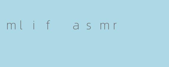 mlif asmr